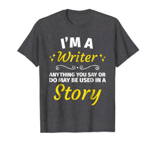 Load image into Gallery viewer, Gifts for Writers - Funny I'm a Writer T-Shirt Author Gift
