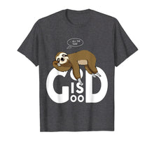Load image into Gallery viewer, God Is Good All The Time Funny Sloth T-Shirt

