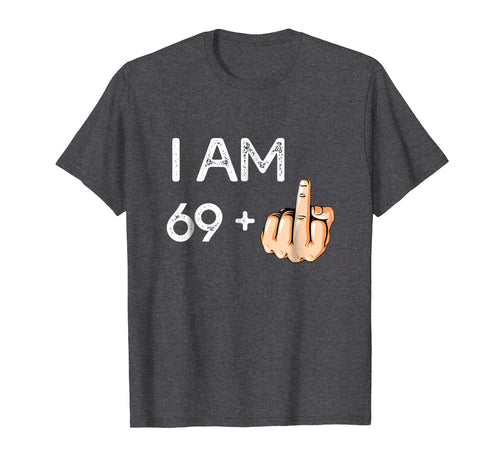 I am 69 plus 1 Funny 70th Birthday Gift Born in 1949 T-Shirt