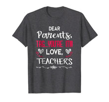 Load image into Gallery viewer, Dear Parents Tag You're It Love Teachers T shirt
