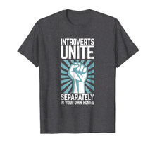 Load image into Gallery viewer, Introverts Unite Separately in your Own Homes Shirt
