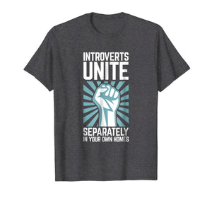 Introverts Unite Separately in your Own Homes Shirt
