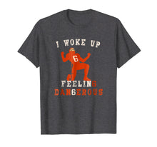 Load image into Gallery viewer, I Woke Up Feeling Dangerous TShirt Perfect for football fans
