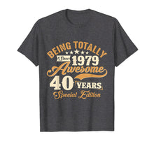 Load image into Gallery viewer, Funny 40 Year Old 40th Birthday Gag Gift Born in 1979 Tshirt
