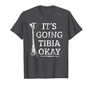 Funny Anatomy T-Shirt | Going Tibia Okay Pun Gift