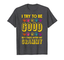 Load image into Gallery viewer, I Try To Be Good But I Take After My Grammy Grandkids Shirt
