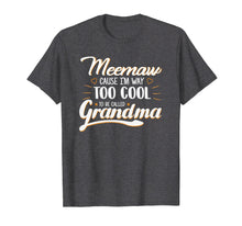 Load image into Gallery viewer, Mother&#39;s Day Gift For Mama Meemaw Cause Too Cool Grandma Tee
