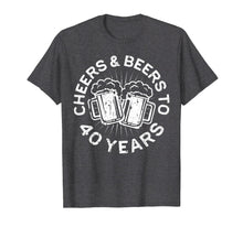 Load image into Gallery viewer, Cheers And Beers To 40 Years T-Shirt 40th Birthday Gift
