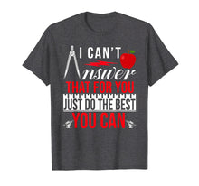 Load image into Gallery viewer, I Can&#39;t Answer That For You Just Do The Best You Can TShirt
