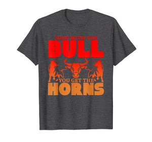 Mess With The Bull You Get The Horns Novelty Cow T-Shirt