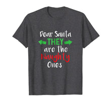 Load image into Gallery viewer, Funny Christmas Shirt They Are The Naughty Ones
