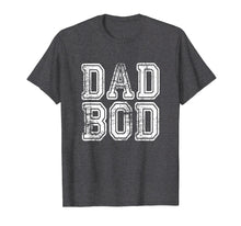 Load image into Gallery viewer, Dad Bod T-Shirt Funny Fathers Day Gift Sarcastic Men Husband
