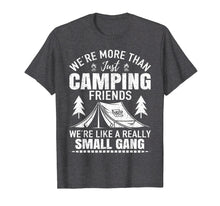 Load image into Gallery viewer, Camping Friends We're Like Small Gang Funny Gift T-shirt
