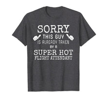 Load image into Gallery viewer, Taken by a Super Hot Flight Attendant Shirt
