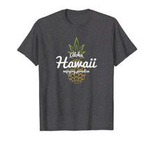 Load image into Gallery viewer, Hawaii Enjoying Paradise Pineapple T Shirt Men Women Gift
