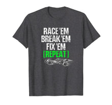 Load image into Gallery viewer, RC Car Shirt Race Em Break Em Fix Em Repeat
