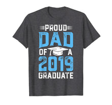 Load image into Gallery viewer, Proud Dad Of A Class 2019 Graduate T shirt Graduation Gift
