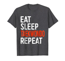 Load image into Gallery viewer, Eat Sleep Taekwondo Repeat T-Shirt Funny Sport Gift Shirt
