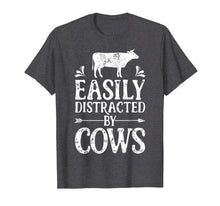 Load image into Gallery viewer, Easily Distracted By Cows T Shirt Cow Men Women Gifts Farmer
