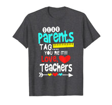 Load image into Gallery viewer, Dear Parents Tag You're It Love Teachers T-Shirt
