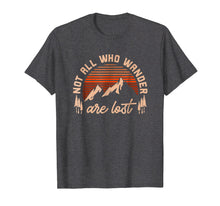 Load image into Gallery viewer, Not All Who Wander Are Lost T Shirt Vintage Mountain Tee
