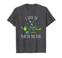 Load image into Gallery viewer, i like to play in the dirt - garden shirt
