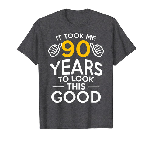 90th Birthday Gift, Took Me 90 Years - 90 Year Old T-Shirt