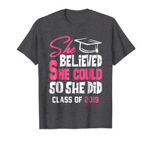 Load image into Gallery viewer, Class of 2019 She Believed She Could So She Did T-shirt
