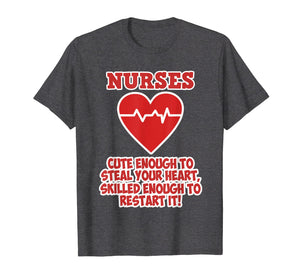 Funny Nurse Cute enough to steal your Heart Shirt Woman Girl