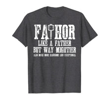 Load image into Gallery viewer, Fathor Tshirt Funny Fathers Day
