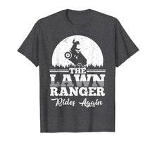 Load image into Gallery viewer, The Lawn Ranger Rides Again Shirt | Cute Lawn Caretaker Gift
