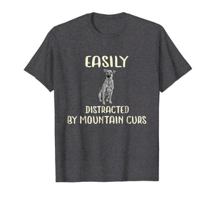 Mountain Cur T Shirt, Easily Distracted by Mountain Cur Tee