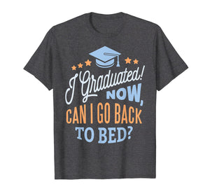 GRADUATION CLASS 2019 Now Back to Bed Senior Graduate Gift T-Shirt