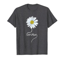 Load image into Gallery viewer, Let It Be Daisy Flower T-Shirt Gift For Women
