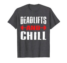 Load image into Gallery viewer, Deadlifts And Chill TShirt Workout Gym Sport
