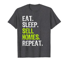 Load image into Gallery viewer, Eat Sleep Sell Homes Repeat Real Estate Gift T-Shirt
