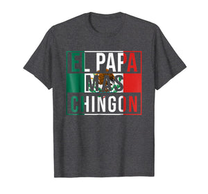 El Papa Mas Chingon - Funny best Mexican Dad T-Shirt