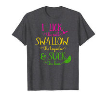 Load image into Gallery viewer, I Lick The Salt Swallow The Tequila And Suck The Lime TShirt
