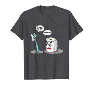 I Hate My Job Seriously? T-Shirt - Funny Toilet Paper