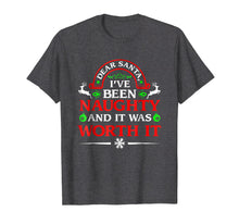 Load image into Gallery viewer, Dear Santa I Was Naughty Worth It Funny Christmas T-Shirt
