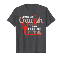 Load image into Gallery viewer, Feed Me Crawfish &amp; Tell Me I&#39;m Pretty Shirt Cajun Food
