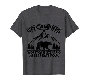 Funny Go Camping Worst Case Scenario A Bear Eats You Tshirt