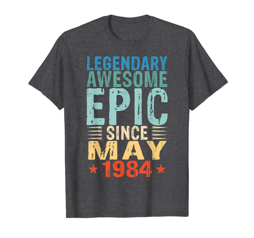 Legendary Awesome Epic Since May 1984 35th Birthday Gift Tee
