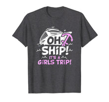 Load image into Gallery viewer, Oh Ship it's a Girls Trip - Oh Ship Shirts, Cruise T-Shirts
