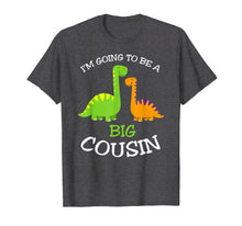 Load image into Gallery viewer, Going to be a Big Cousin Dinosaur T-Shirt
