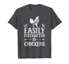 Load image into Gallery viewer, Easily Distracted By Chickens T Shirt Funny chicken Lover
