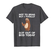 Load image into Gallery viewer, Funny Sloth T-shirt - Totally Got Out Of Bed Today
