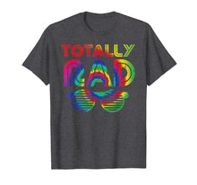 Load image into Gallery viewer, Funny 80's Totally Rad Shirt | Tie Dye 1980's Lover Tee Gift
