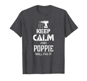 Keep Calm and Poppie Will Fix It T Shirt Gift Father Day