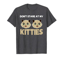 Load image into Gallery viewer, Funny Kitty Cat Shirt Don't Stare At My Kitties Women Power
